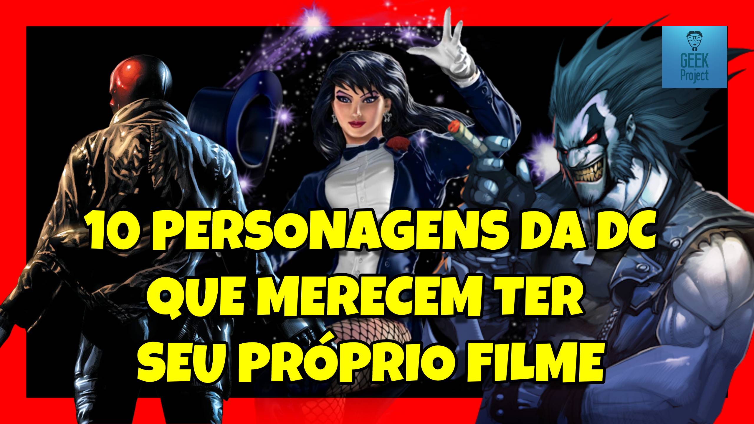 10 PERSONAGENS DA DC QUE MERECEM TER SEU PRÓPRIO FILME