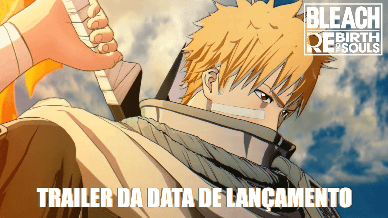 BLEACH Rebirth of Souls – Trailer da Data de Lançamento